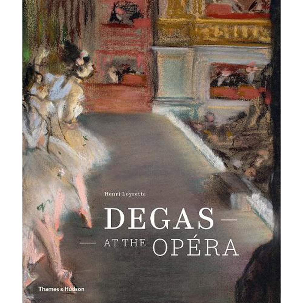Degas at the Opera By Henri Loyrette