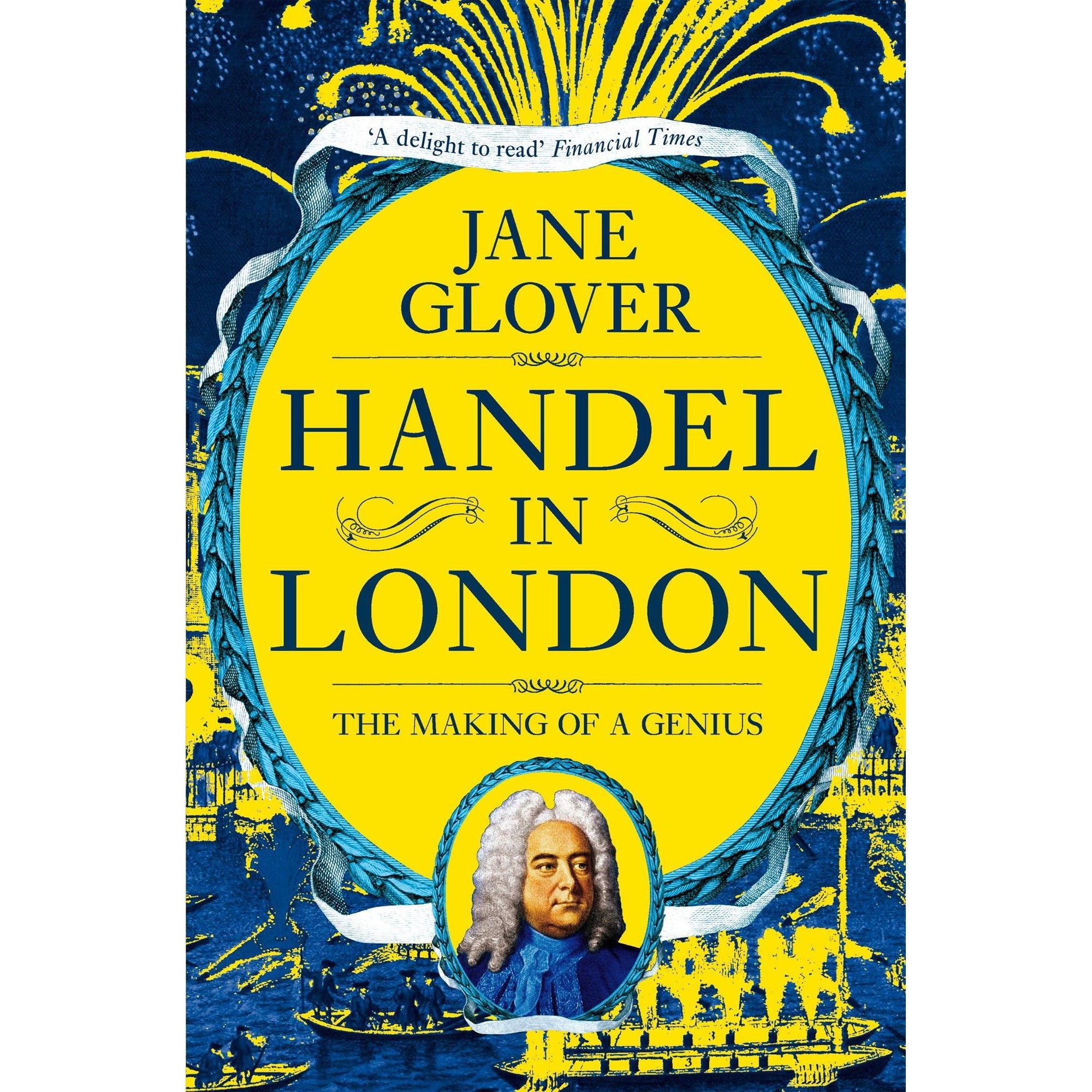 Handel in London: The Making of a Genius