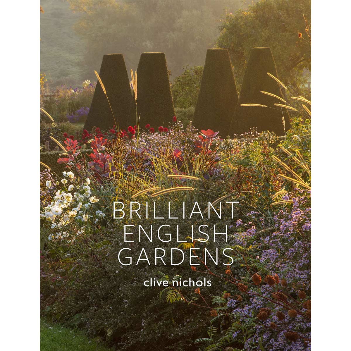 Brilliant English Gardens by Clive Nichols