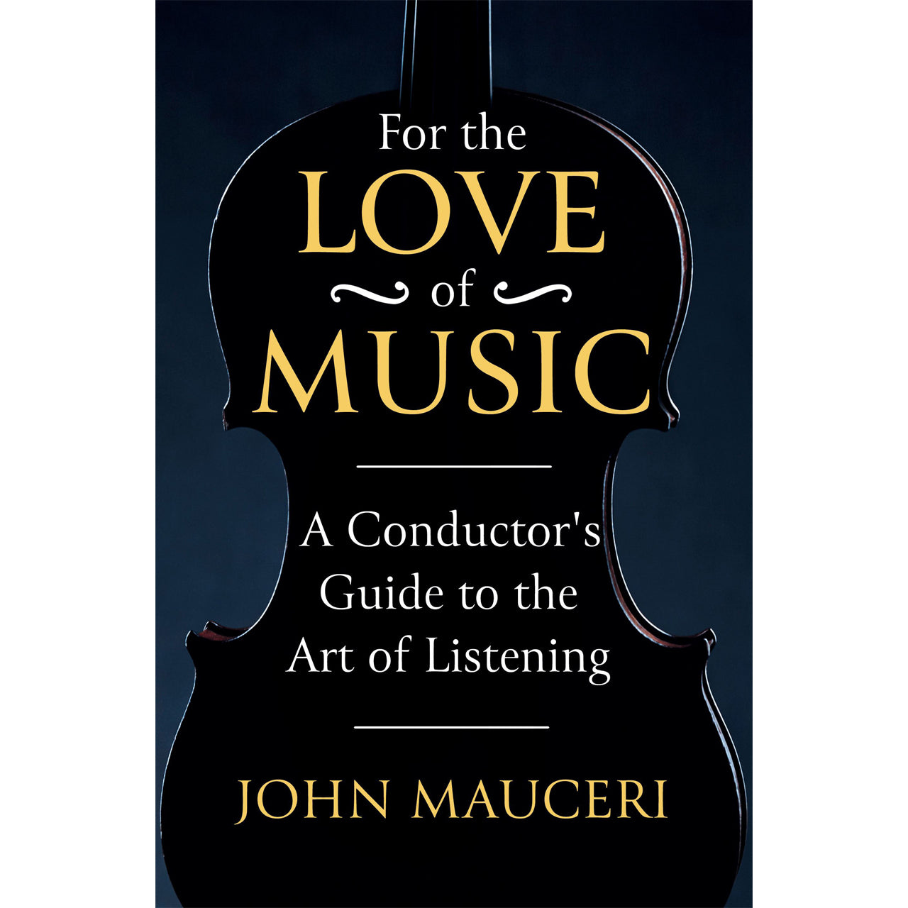 For the Love of Music. A Conductor's Guide to the Art of Listening by John Mauceri Glyndebourne Shop