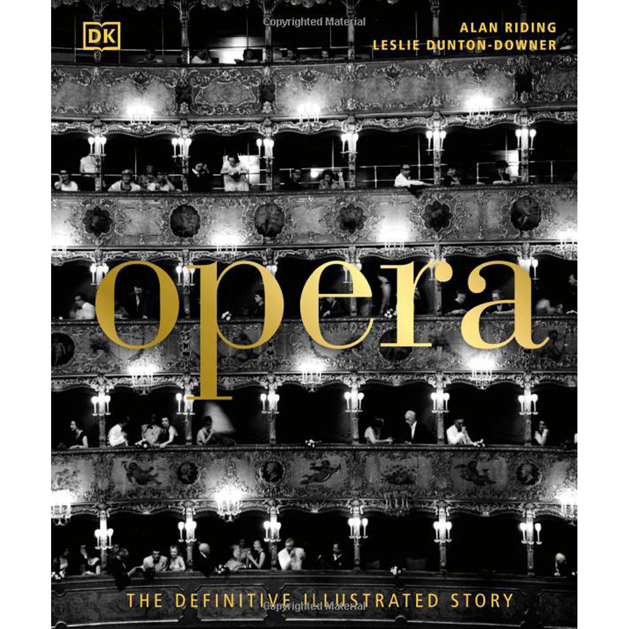 Opera. The Definitive Illustrated Story by Alan Riding & Leslie Dunton-Downer Glyndebourne Shop