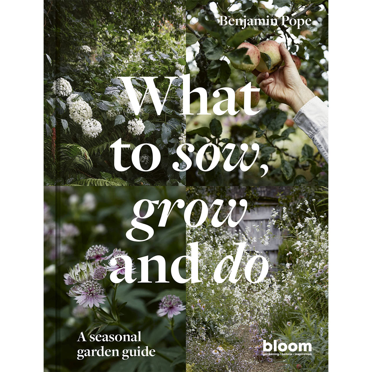 What to Sow, Grow and Do. A Seasonal Garden Guide by Benjamin Pope Glyndebourne Shop