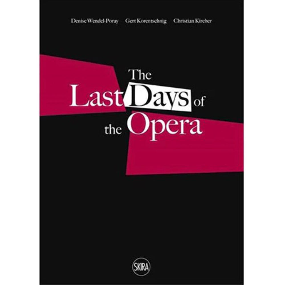 Last Days Of The Opera By Denise Wendel-Poray, Gert Korentschnig & Christian Kircher